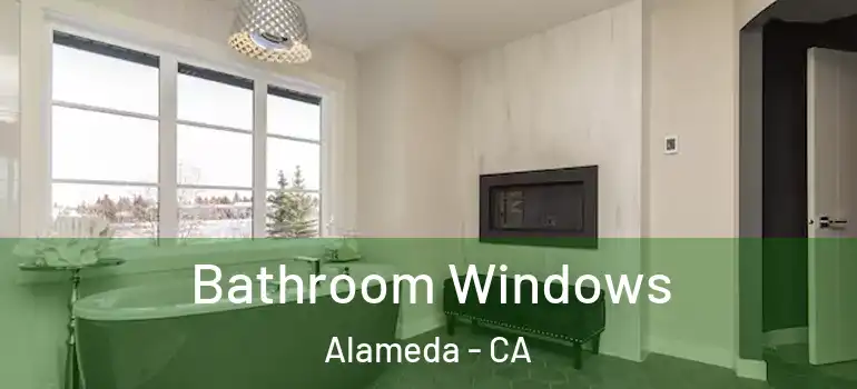  Bathroom Windows Alameda - CA
