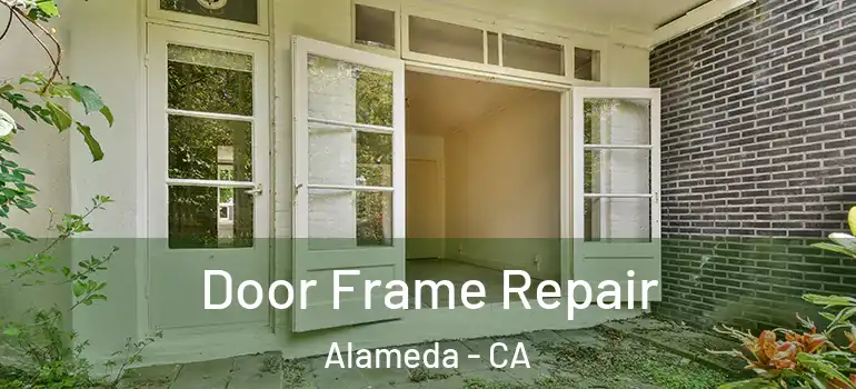  Door Frame Repair Alameda - CA