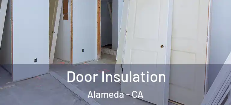  Door Insulation Alameda - CA