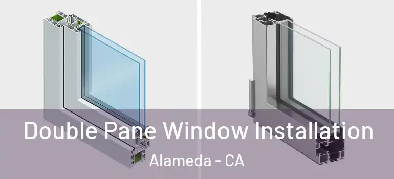  Double Pane Window Installation Alameda - CA