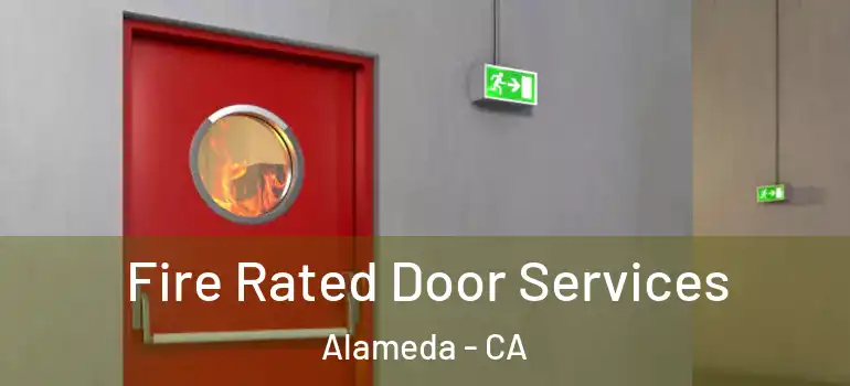  Fire Rated Door Services Alameda - CA