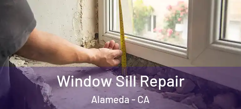  Window Sill Repair Alameda - CA